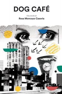 Los mejores libros independientes de 2017. Dog Café de Rosa Moncayo. Libros prohibidos