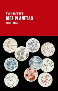 Yuri Herrera. Diez Planetas. Libros Prohibidos